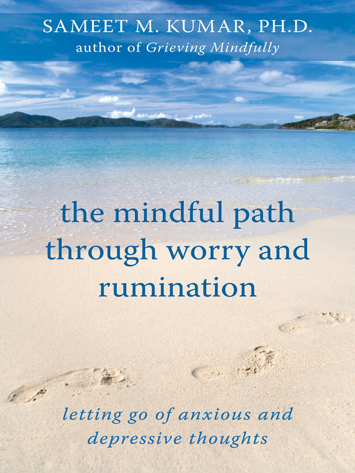 Title details for The Mindful Path through Worry and Rumination by Sameet M. Kumar - Available
